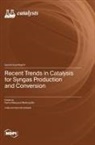 Recent Trends in Catalysis for Syngas Production and Conversion