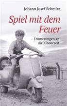 Johann Josef Schmitz - Spiel mit dem Feuer