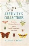 Kathleen S. Murphy - Captivity''s Collections