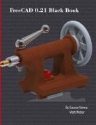 Gaurav Verma, Matt Weber - FreeCAD 0.21 Black Book