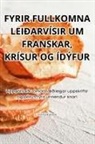 Víðir Jökulsson - FYRIR FULLKOMNA LEIÐARVÍSIR UM FRANSKAR, KRÍSUR OG ÍDÝFUR