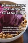 Miriam Ramirez - SOBRANG PRUTAS MGA MANGKOK AKLAT NG LUTUIN