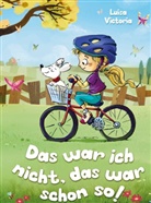 Luisa Victoria, Luisa Victoria - "Das war ich nicht, das war schon so!" Ein faszinierendes Kinderbuch ab 6 Jahre.