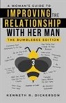 Kenneth R Dickerson - A Woman's Guide to Improving the Relationship with Her Man
