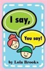 Lola Brooks - I Say, You Say