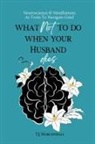 Tj Marchitelli - What NOT To Do When Your Husband Dies