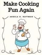 Angela G. Huffman - Make Cooking Fun Again