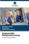 Sohail Bux, Ravindra Mohan, Ashish Shrivastava - Angewandte Metallumformung