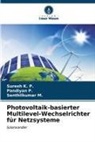 Suresh K P, Suresh K. P., Senthilkumar M, Senthilkumar M., Pandiyan P, Pandiyan P. - Photovoltaik-basierter Multilevel-Wechselrichter für Netzsysteme