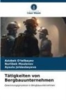 Joldasbayev, Aysulu Joldasbayeva, Nurlibek Maulenov, Azizbek O'Telbayev - Tätigkeiten von Bergbauunternehmen