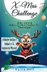 Melina  Weiß, Melina Weiß, Melina Weiß - X-Mas Challenge -  Der coole Adventskalender für Teenager! Inklusive lustigen Aufgaben und kuriosem Wissen!