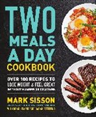 Brad Kearns, Kearns Brad, Mark Sisson, Sarah Steffens - Two Meals a Day Cookbook