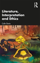 Colin Davis - Literature, Interpretation and Ethics