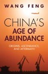 Feng Wang, Feng (University of California Wang, Wang Feng - China''s Age of Abundance