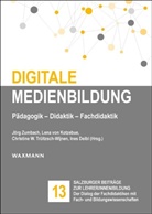 Ines Deibl, Lena von Kotzebue, Christine W. Trültzsch-Wijnen, Lena von Kotzebue, Christi W Trültzsch-Wijnen u a, Jörg Zumbach - Digitale Medienbildung