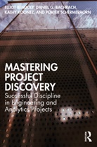 Daniel Bachrach, Bachrach Daniel, Elliot Bendoly, Elliot Bachrach Bendoly, Bendoly Elliot, Kathy Koontz... - Mastering Project Discovery