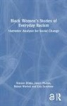 Simone ake, Simone Drake, Simone Phelan Drake, James Phelan, Phelan James, Robyn Warhol... - Black Womens Stories of Everyday Racism