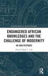 Donald Mark C Ude, Donald Mark C. Ude - Endangered African Knowledges and the Challenge of Modernity