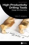 Viktor P. Astakhov, Viktor P. (Production Service Management Astakhov, Astakhov Viktor P. - High-Productivity Drilling Tools