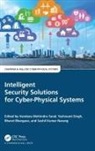 Vandana Mohindru Singh Sood, Bharat Bhargava, Bhargava Bharat, Sushil Kumar Narang, Yashwant Singh, Singh Yashwant... - Intelligent Security Solutions for Cyber-Physical Systems