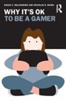 Nicholas R. Baima, Sarah Malanowski, Sarah C. Malanowski, Sarah C. (Florida Atlantic University Malanowski, Sarah C. Baima Malanowski - Why It''s Ok to Be a Gamer