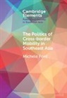 Michele Ford, Michele (University of Sydney) Ford, Ford Michele - Politics of Cross-Border Mobility in Southeast Asia