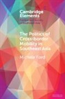 Michele Ford, Michele (University of Sydney) Ford, Ford Michele - Politics of Cross-Border Mobility in Southeast Asia