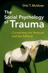 Orla T. Muldoon, Orla T. (University of Limerick) Muldoon - Social Psychology of Trauma