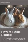 Rebekka Faial - How to Bond Rabbits