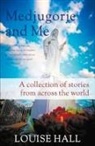 Louise Hall - Medjugorje And Me