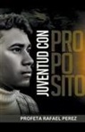 Rafael Perez - Juventud con Propósito