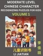 Jiatian Li - Moderate Level Chinese Characters Recognition (Volume 1) - Brain Game Puzzles for Kids, Mandarin Learning Activities for Kindergarten & Primary Kids, Teenagers & Absolute Beginner Students, Simplified Characters, HSK Level 1