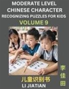 Jiatian Li - Moderate Level Chinese Characters Recognition (Volume 9) - Brain Game Puzzles for Kids, Mandarin Learning Activities for Kindergarten & Primary Kids, Teenagers & Absolute Beginner Students, Simplified Characters, HSK Level 1