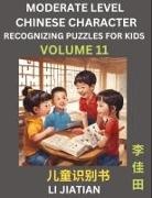 Jiatian Li - Moderate Level Chinese Characters Recognition (Volume 11) - Brain Game Puzzles for Kids, Mandarin Learning Activities for Kindergarten & Primary Kids, Teenagers & Absolute Beginner Students, Simplified Characters, HSK Level 1