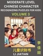 Jiatian Li - Moderate Level Chinese Characters Recognition (Volume 3) - Brain Game Puzzles for Kids, Mandarin Learning Activities for Kindergarten & Primary Kids, Teenagers & Absolute Beginner Students, Simplified Characters, HSK Level 1