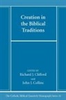Richard J. SJ Clifford, John J. Collins - Creation in the Biblical Traditions