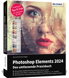 Christian Sänger, Kyra Sänger - Photoshop Elements 2024 - Das umfangreiche Praxisbuch