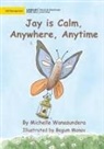 Michelle Wanasundera - Jay is Calm, Anywhere, Anytime