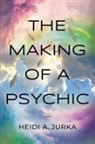Heidi A. Jurka - The Making of a Psychic