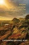 M. Ed Cassandra Brooks - From Silence to Strength