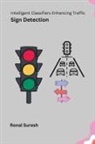 Ronal Suresh - Intelligent Classifiers Enhancing Traffic Sign Detection