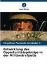 Chrysthian Fernando Hernández C, Chrysthian Fernando Hernández C. - Entwicklung des Opportunitätsprinzips in der Militärstrafjustiz