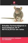 N B Shridhar, Revanasiddappa Yadawad - Estudos farmacológicos e toxicológicos de P. RETICULATUS em ratos