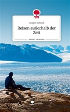 Gregor Sieböck - Reisen außerhalb der Zeit