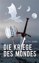 U T H John, U. T. H. John, U.T.H. John - Die Kriege des Mondes