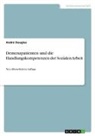 André Douglas - Demenzpatienten und die Handlungskompetenzen der Sozialen Arbeit