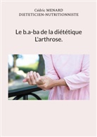 Cédric Menard - Le b.a-ba de la diététique pour l'arthrose.