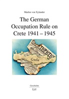 Marlen von Xylander, Marlen von Xylander - The German Occupation Rule on Crete 1941-1945