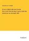 Alexander von Humboldt - Kritische Untersuchungen über die historische Entwickelung der geographischen Kenntnisse von der Neuen Welt