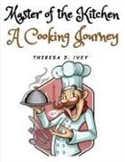 Theresa D. Ivey - Master of the Kitchen